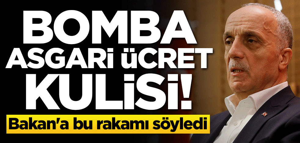 Bomba asgari ücret kulisi! Bakan'a bu rakamı söyledi