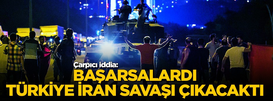 Bomba iddia! Başarsalardı Türkiye'yle İran'ı savaştıracaklardı!