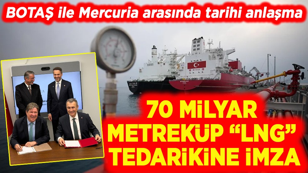 BOTAŞ ile Mercuria arasında tarihi anlaşma.70 milyar metreküp LNG tedarikine imza