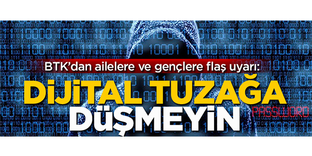 BTK’dan ailelere ve gençlere flaş uyarı: Dijital tuzağa düşmeyin