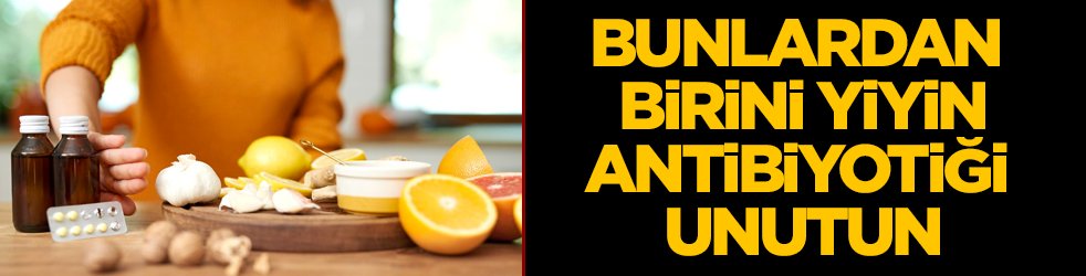 Bu 10 besinden birini alın, antibiyotiğe gerek kalmasın