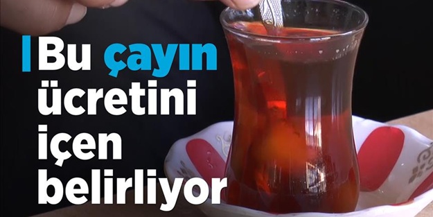 Bu çayın fiyatını içen belirliyor