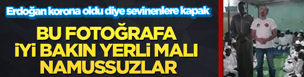 Bu fotoğrafa iyi bakın yerli malı namussuzlar!