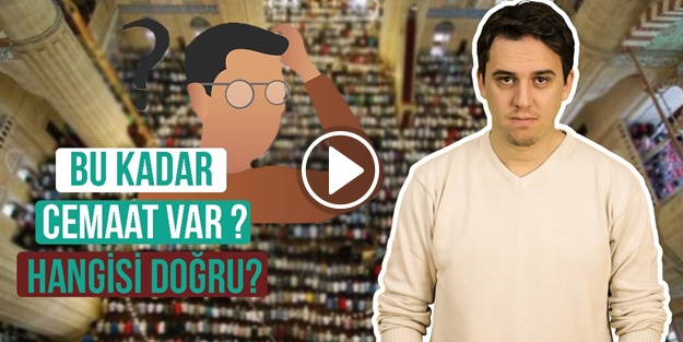Bu kadar cemaat var, hangisi doğru?