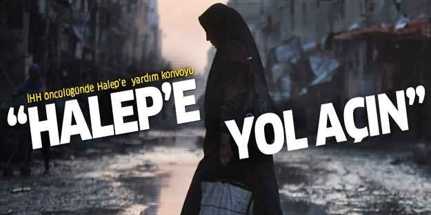 “Halep’e Yol Açın” konvoyuna destek verin!