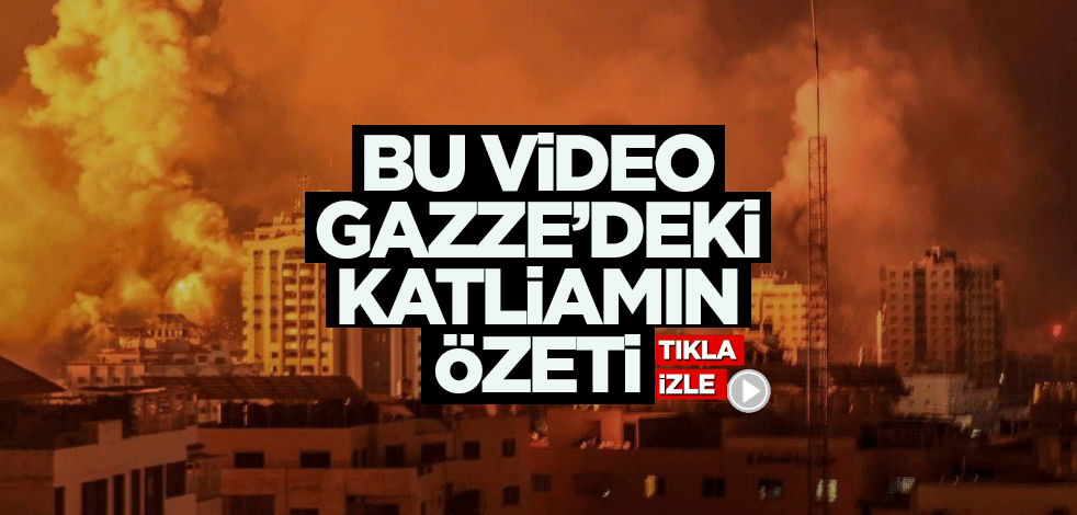 Bu video, Gazze'deki katliamın özeti