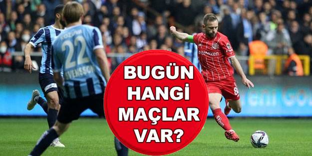 Bugün hangi maçlar var, kimin maçı var? Bugün oynanacak maçlar saat kaçta?