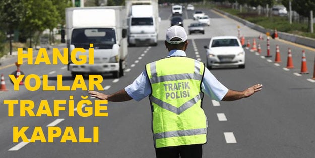 Bugün hangi yollar kapalı? İstanbul’da bugün hangi yollar kapalı? İstanbul’da yollar saat kaçta kapatılacak?