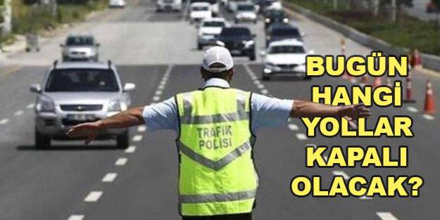 Bugün hangi yollar kapalı? İstanbul’da hangi yollar kapalı olacak? 7 Kasım Pazar günü kapalı olacak yollar?