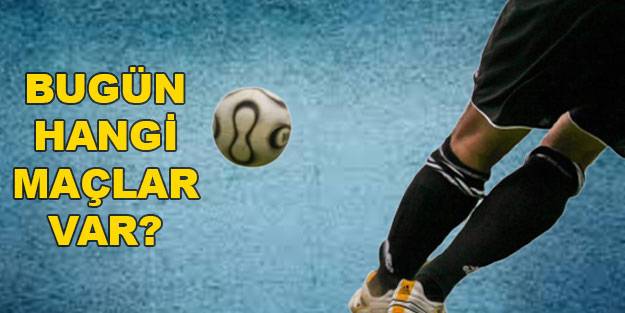 Bugün kimin maçı var? 23 Aralık Perşembe bugün hangi maçlar var? Bugün maç kaçta?