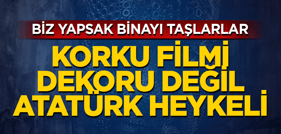 Bunu Atatürk'e biz yapsak binayı taşlarlar!