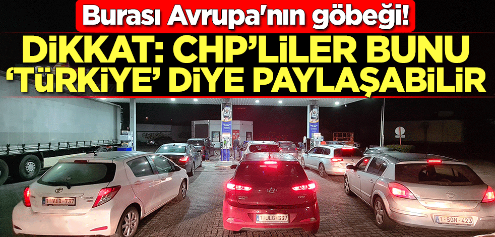 Burası Avrupa'nın göbeği! Dikkat: CHP'liler bunu 