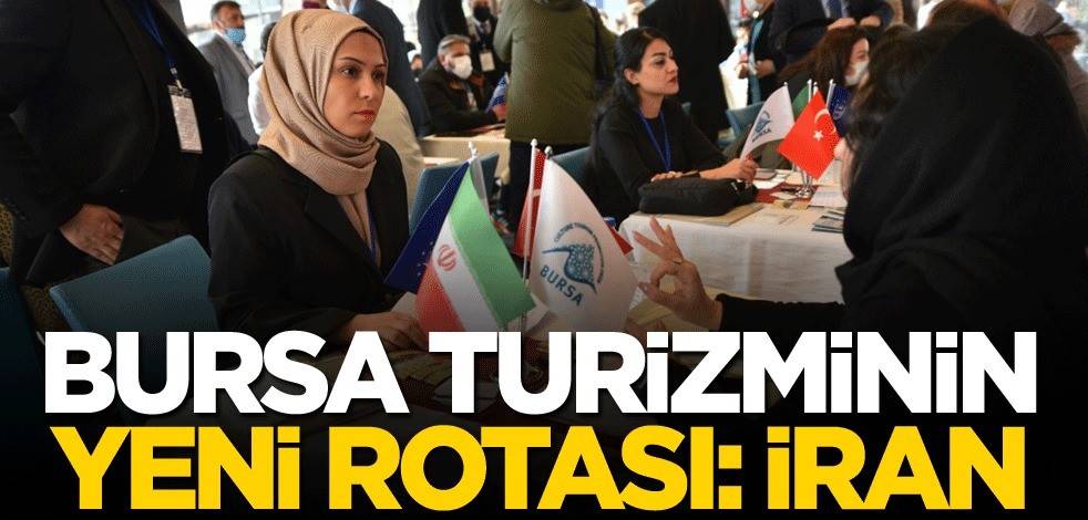 Bursa turizminin yeni rotası; İran