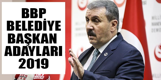 Büyük Birlik Partisi (BBP) belediye başkan adayları 2019 Türkiye geneli