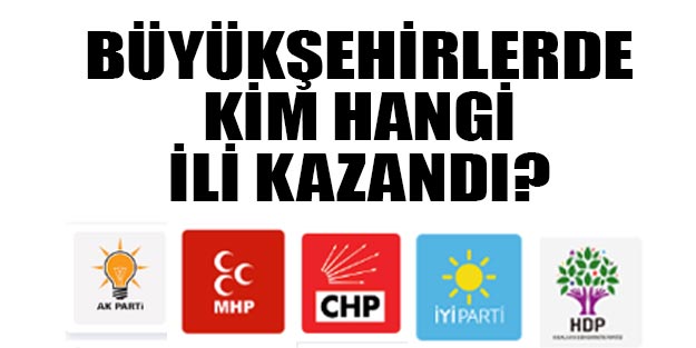 Büyükşehir seçim sonuçları | Büyükşehirlerde kazanan partiler 31 Mart yerel seçim sonuçları