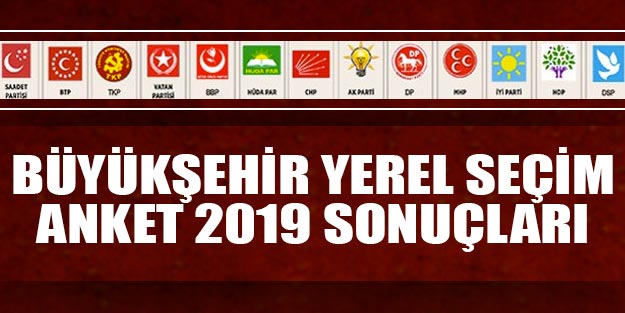 Büyükşehir yerel seçim anket sonuçları 2019 | Büyükşehirlerde kim önde AK Parti CHP MHP İYİ Parti HDP