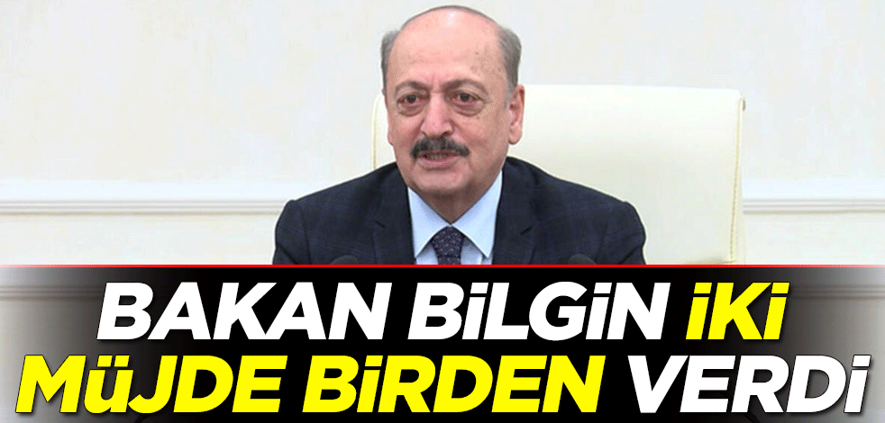 Bakan Bilgin iki müjde birden verdi