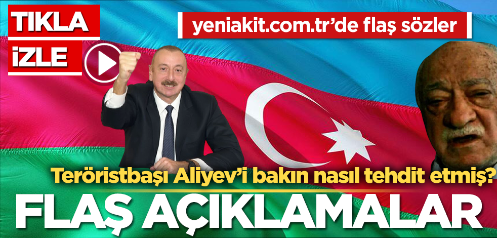 CANLI YAYIN! Teröristbaşı Gülen’in Aliyev’i hedef alan skandal sözleri! Canlı yayında flaş açıklamalar