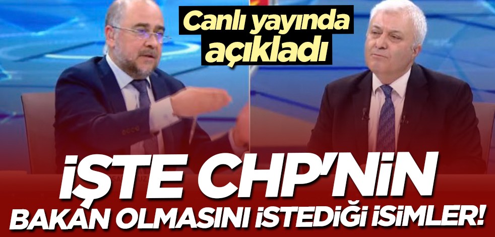 Canlı yayında açıkladı... İşte CHP'nin bakan olmasını istediği isimler