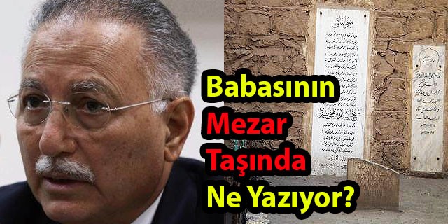 Çatı adayın babasının mezar taşında ne yazıyor?