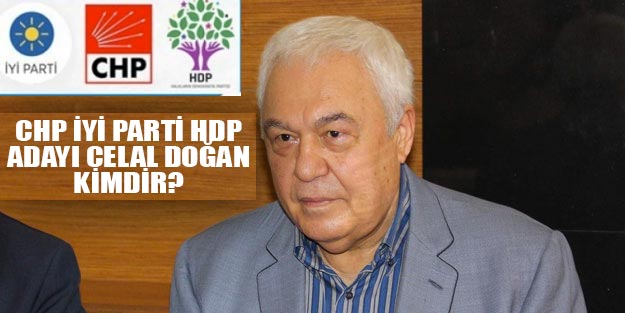 Celal Doğan CHP İYİ Parti HDP Gaziantep Büyükşehir belediye başkan adayı