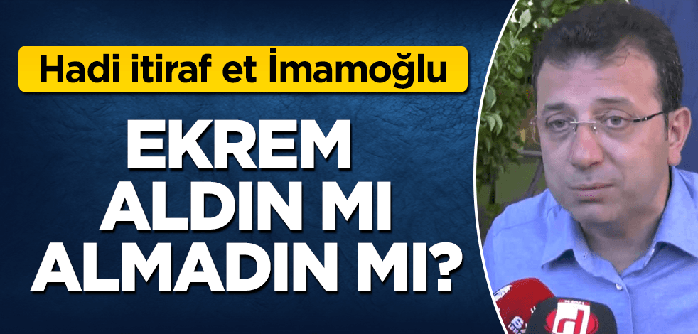 Cevap ver Ekrem! Aldın mı almadın mı?