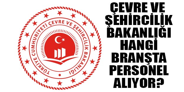 Çevre ve Şehircilik Bakanlığı memur alımı KPSS 2019/2 tercih kılavuzu