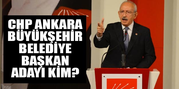 CHP Ankara Büyükşehir belediye başkan adayı 2019 kim?