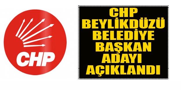 CHP Beylikdüzü belediye başkan adayı kim?