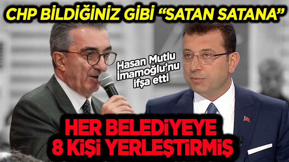 CHP bildiğiniz gibi satan satan! Her belediyeye 8 kişi yerleştirmiş