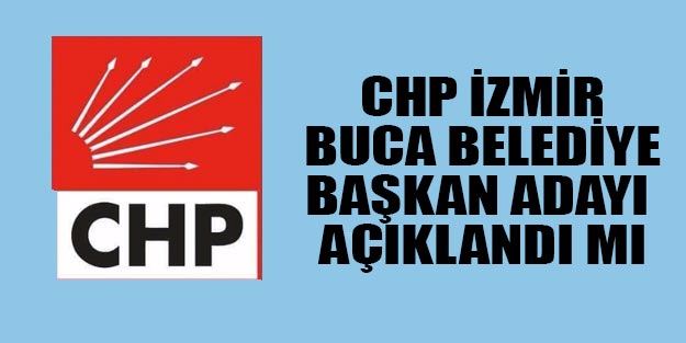 CHP İzmir Buca belediye başkan adayı 2019