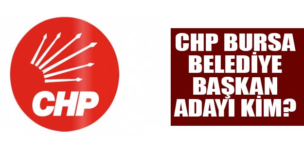 CHP Bursa ilçe belediye başkan adayları 2019