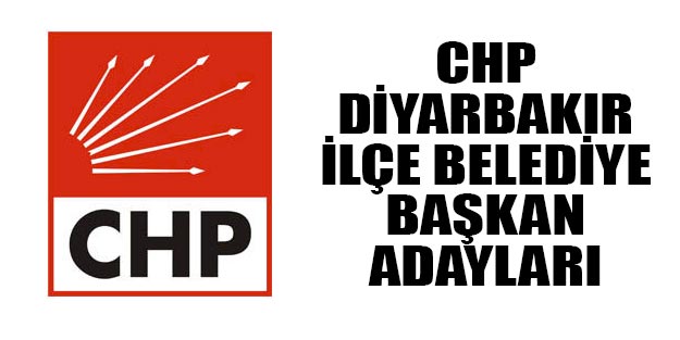 CHP Diyarbakır ilçe belediye başkan adayları 2019