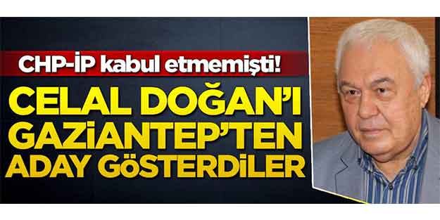 CHP-İP kabul etmemişti! Celal Doğan'ı resmen açıkladılar