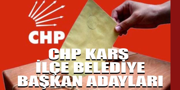 CHP Kars ilçe belediye başkan adayları 2019