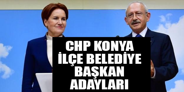 CHP Konya ilçe belediye başkan adayları 2019 kim?
