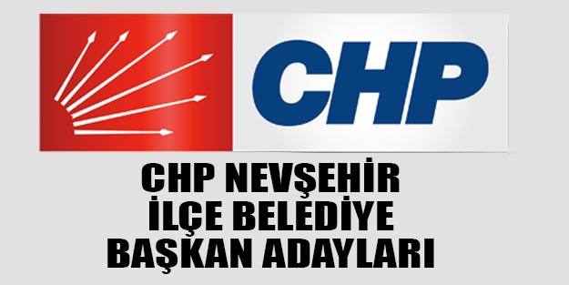 CHP Nevşehir ilçe belediye başkan adayları 2019
