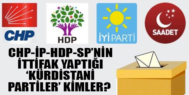 CHP ve İYİ Parti'nin ittifak kurduğu ‘Kürdistan'i partiler hangileri