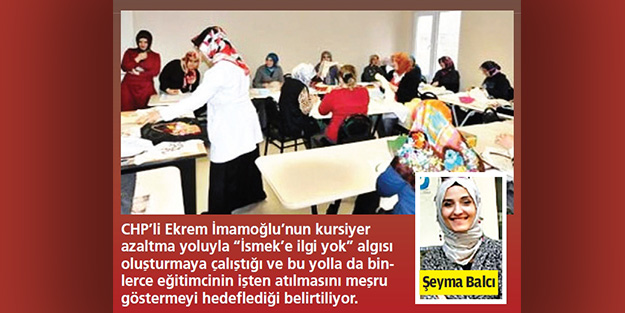 CHP zihniyeti İSMEK’i doğruyor