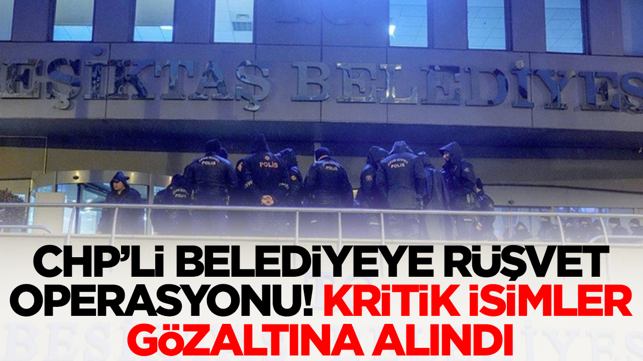 CHP'li belediyeye rüşvet operasyonu: Gözaltılar var