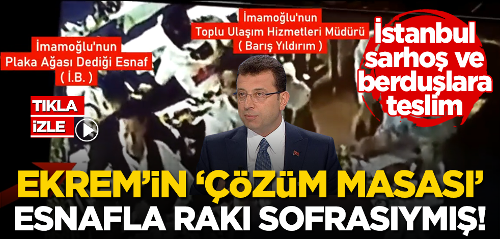 CHP’li Ekrem’in ‘çözüm masası’ meğer esnafla rakı sofrasıymış!