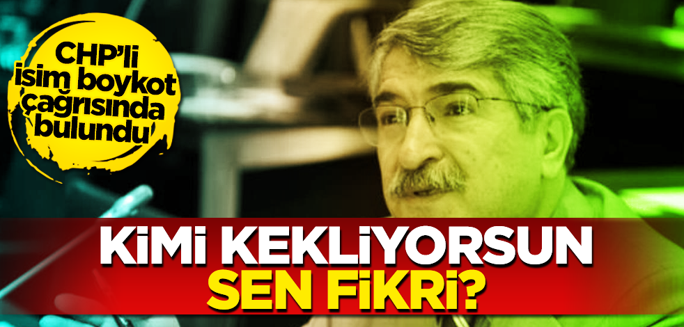CHP’li Fikri Sağlar muhalefete seslendi! Kimi kekliyorsun sen Fikri?