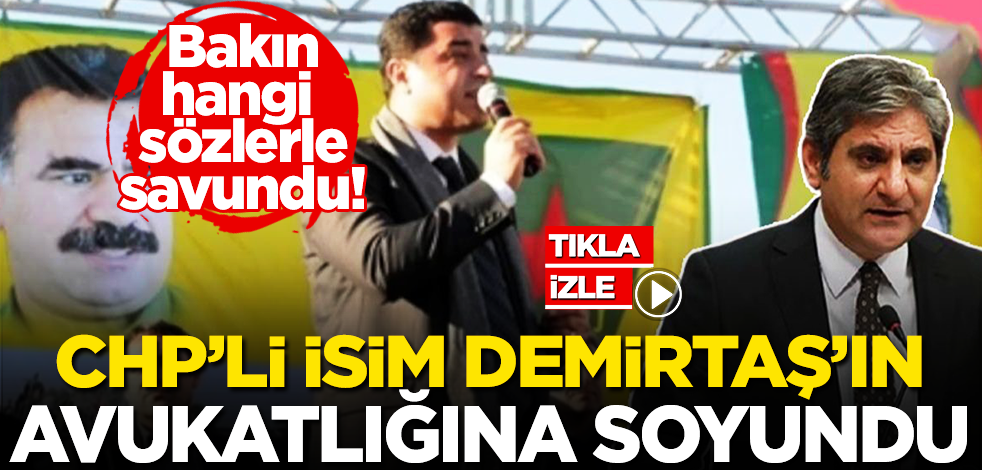 CHP’li isim ‘terörist’ Demirtaş’ın avukatlığına soyundu: Bakın hangi sözlerle savundu!
