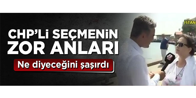 CHP’li seçmenin zor anları! Ne diyeceğini şaşırdı