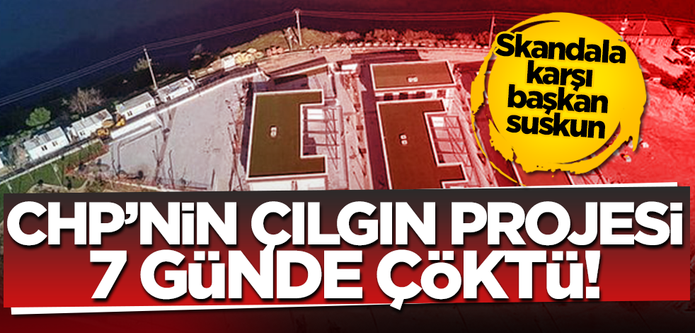  CHP'nin çılgın projesi 7 günde çöktü!