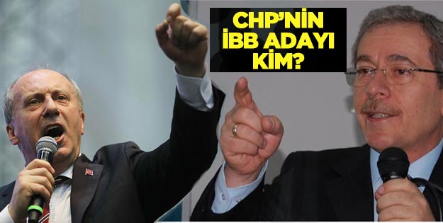 CHP’nin İBB adayı Muharrem İnce mi Abdüllatif Şener mi?