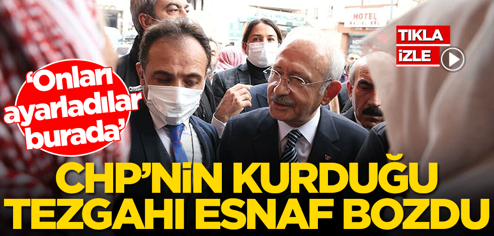 CHP'nin kurduğu tezgahı esnaf bozdu! 'Onları ayarladılar burada'