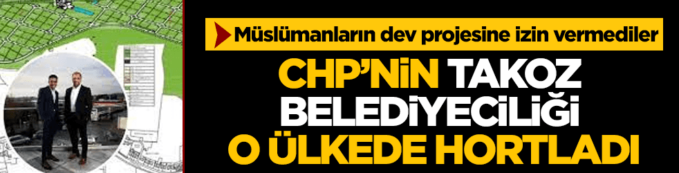 CHP’nin “takoz belediyeciliği” o ülkede hortladı