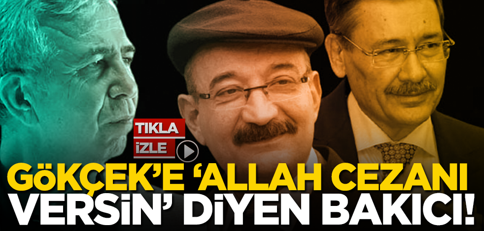 Çok ilginç hikaye! Melih Gökçek’e ‘Allah cezanı versin’ diyen bakıcı