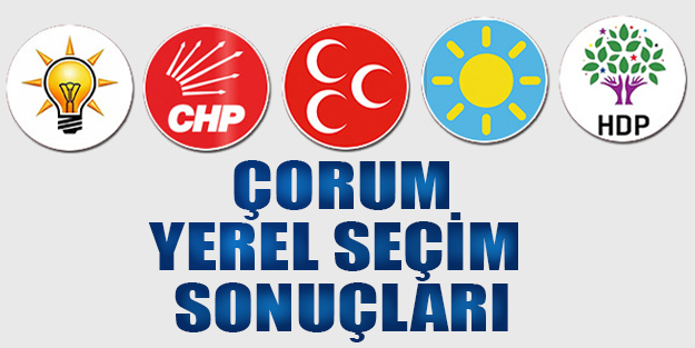 Çorum yerel seçim sonuçları 2019 | Çorum ilçeleri yerel seçim sonuçlar